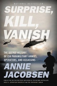 bokomslag Surprise, Kill, Vanish: The Secret History of CIA Paramilitary Armies, Operators, and Assassins