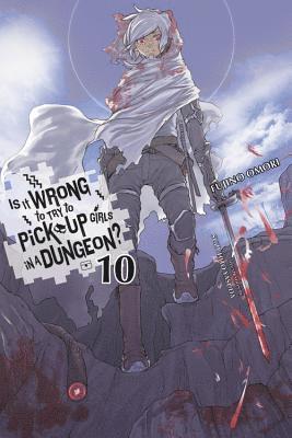 Fujino Omori, Suzuhito Yasuda - Is It Wrong to Try to Pick Up Girls in a Dungeon?, Vol. 10 (light novel), Häftad