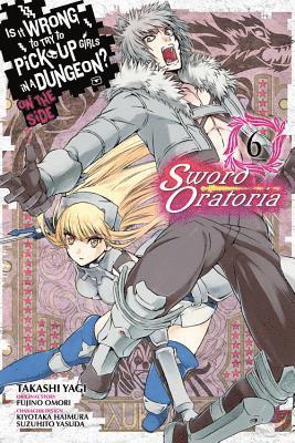 bokomslag Is It Wrong to Try to Pick Up Girls in a Dungeon? On the Side: Sword Oratoria, Vol. 6 (manga)