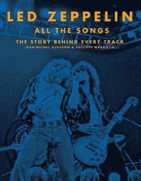 bokomslag Led Zeppelin All the Songs: The Story Behind Every Track