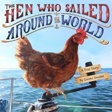 Guirec Soudee - The Hen Who Sailed Around the World, Inbunden