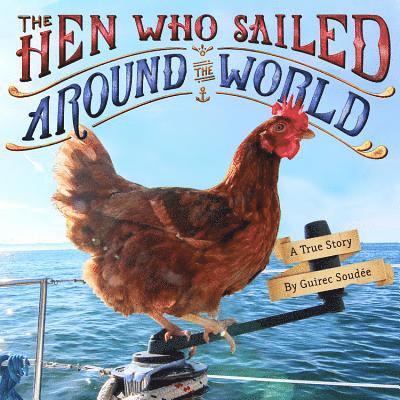 Guirec Soudee - The Hen Who Sailed Around the World, Inbunden. Tillgänglighet: Lägg i varukorg