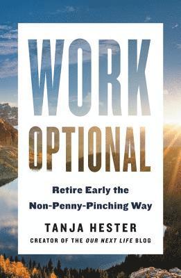 bokomslag Work Optional: Retire Early the Non-Penny-Pinching Way