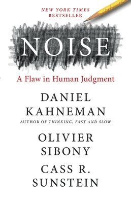 Cass R. Sunstein, Olivier Sibony, Daniel Kahneman - Noise, Inbunden