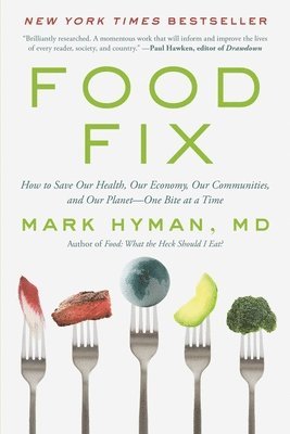 bokomslag Food Fix: How to Save Our Health, Our Economy, Our Communities, and Our Planet--One Bite at a Time