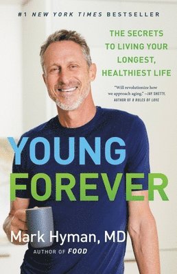 Young Forever: The Secrets to Living Your Longest, Healthiest Life 1