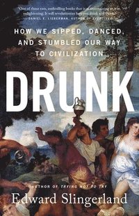 bokomslag Drunk: How We Sipped, Danced, and Stumbled Our Way to Civilization