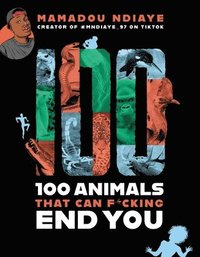 bokomslag 100 Animals That Can F*cking End You