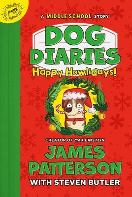 James Patterson, Steven Butler - Dog Diaries: Happy Howlidays: A Middle School Story, Inbunden