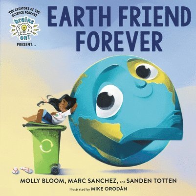 Brains On! Presents...Earth Friend Forever 1