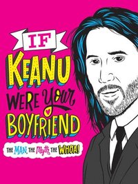 bokomslag If Keanu Were Your Boyfriend