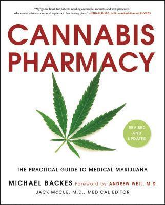 Michael Backes - Cannabis Pharmacy: The Practical Guide to Medical Marijuana, Häftad