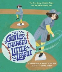 bokomslag The Girl Who Changed Little League