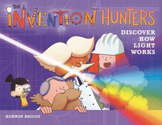 The Invention Hunters Discover How Light Works 1