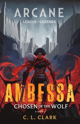 bokomslag Ambessa: Chosen of the Wolf: A League of Legends: Arcane Novel