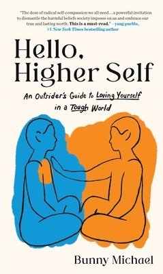 Hello, Higher Self: An Outsider's Guide to Loving Yourself in a Tough World 1