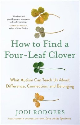 How to Find a Four-Leaf Clover: What Autism Can Teach Us about Difference, Connection, and Belonging 1
