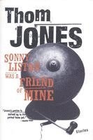 Thom Jones - Sonny Liston Was a Friend of Mine: Stories, Häftad
