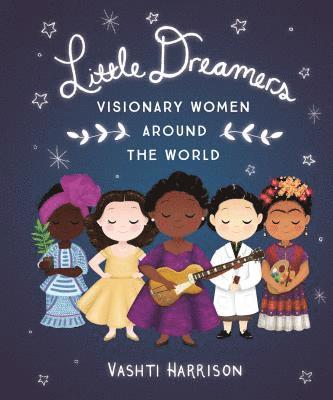 Little Dreamers: Visionary Women Around The World 1