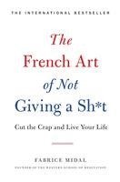 bokomslag The French Art of Not Giving a Sh*t: Cut the Crap and Live Your Life