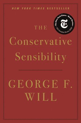 George F. Will - The Conservative Sensibility, Inbunden