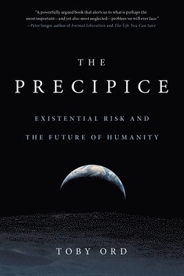 Toby Ord - The Precipice : Existential Risk and the Future of Humanity, Häftad