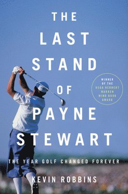 Kevin Robbins - Robbins, K: Last Stand of Payne Stewart, Inbunden