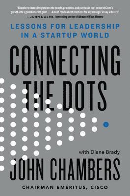 John Chambers, Diane Brady - Connecting the Dots: Lessons for Leadership in a Startup World, Inbunden
