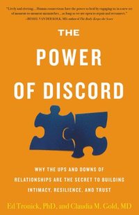 bokomslag The Power of Discord: Why the Ups and Downs of Relationships Are the Secret to Building Intimacy, Resilience, and Trust