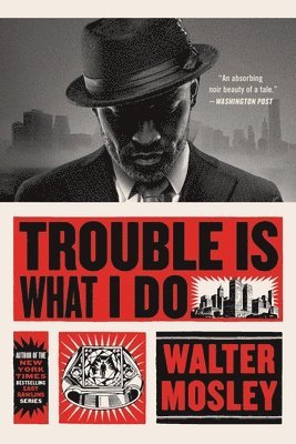 Walter Mosley - Trouble Is What I Do, Häftad