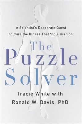 bokomslag The Puzzle Solver : A Scientist's Desperate Quest to Cure the Illness That Stole His Son
