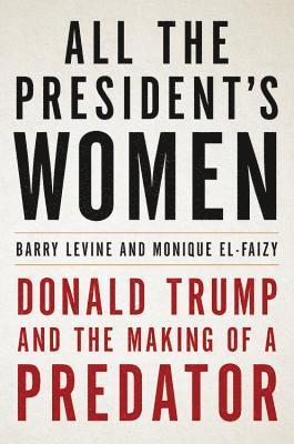 bokomslag All the President's Women: Donald Trump and the Making of a Predator