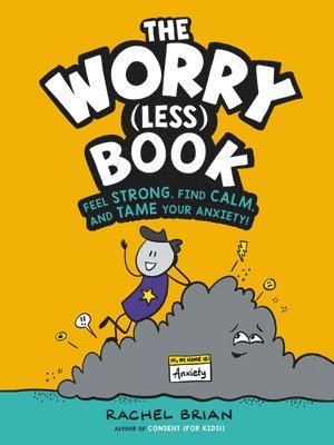bokomslag The Worry (Less) Book: Feel Strong, Find Calm, and Tame Your Anxiety!