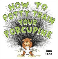 bokomslag How to Potty Train Your Porcupine