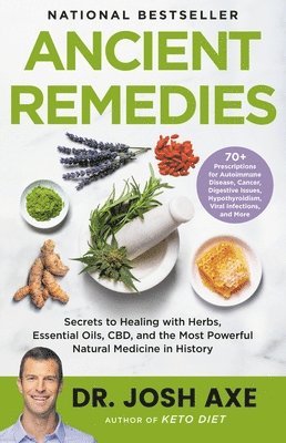 bokomslag Ancient Remedies: Secrets to Healing with Herbs, Essential Oils, Cbd, and the Most Powerful Natural Medicine in History