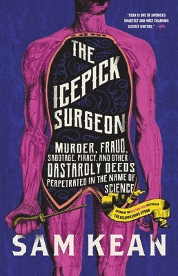 Sam Kean - The Icepick Surgeon, Inbunden