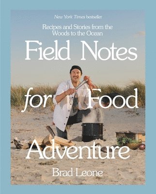 bokomslag Field Notes for Food Adventure: Recipes and Stories from the Woods to the Ocean