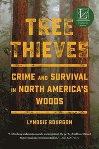 bokomslag Tree Thieves: Crime and Survival in North America's Woods