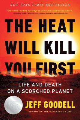 Jeff Goodell - The Heat Will Kill You First, Häftad