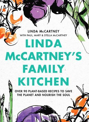 bokomslag Linda McCartney's Family Kitchen : Over 90 Plant-Based Recipes To Save the Planet and Nourish the Soul