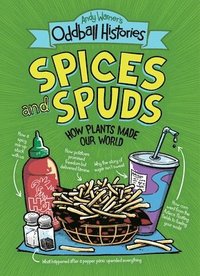bokomslag Andy Warner's Oddball Histories: Spices and Spuds: How Plants Made Our World