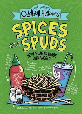 bokomslag Andy Warner's Oddball Histories: Spices and Spuds: How Plants Made Our World