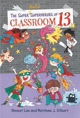 Honest Lee, Matthew J. Gilbert - Super Awful Superheroes of Classroom 13, Inbunden