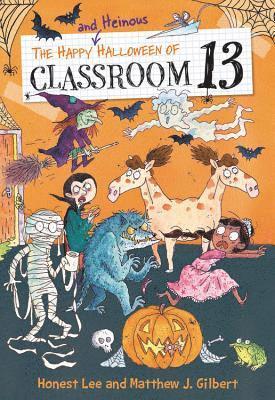 Honest Lee, Matthew J. Gilbert - Happy and Heinous Halloween of Classroom 13, Häftad