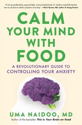 bokomslag Calm Your Mind with Food: A Revolutionary Guide to Controlling Your Anxiety