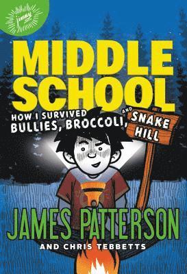 James Patterson, Chris Tebbetts - How I Survived Bullies, Broccoli, and Snake Hill, Inbunden