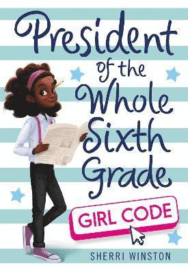 President of the Whole Sixth Grade: Girl Code 1