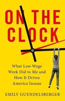 Emily Guendelsberger - On the Clock, Inbunden