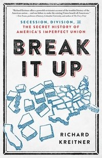 bokomslag Break It Up: Secession, Division, and the Secret History of America's Imperfect Union