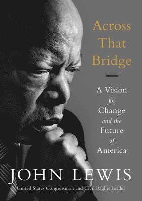 bokomslag Across That Bridge: A Vision for Change and the Future of America